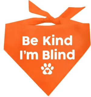 Be Kind I'm Blind Dog Bandana | 100% Adjustable Cotton Triangle | Made in USA | Blind | Impaired | Vision Loss Accessory | Warning | Orange, One Size (352)